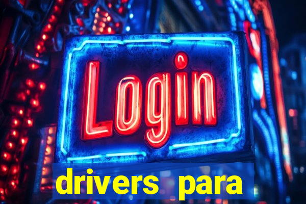 drivers para windows 7 64 bits